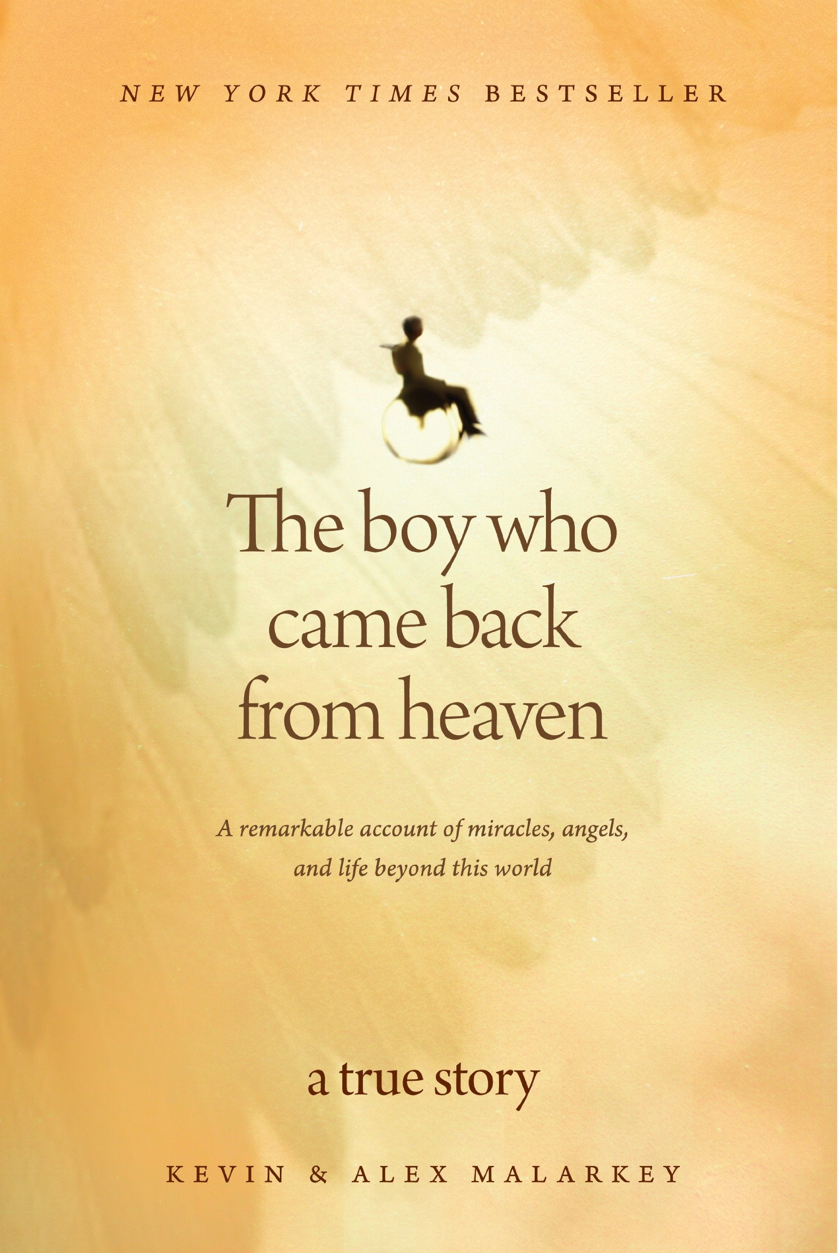 The Boy Who Came Back from Heaven: A Remarkable Account of Miracles, Angels, and Life Beyond this World
