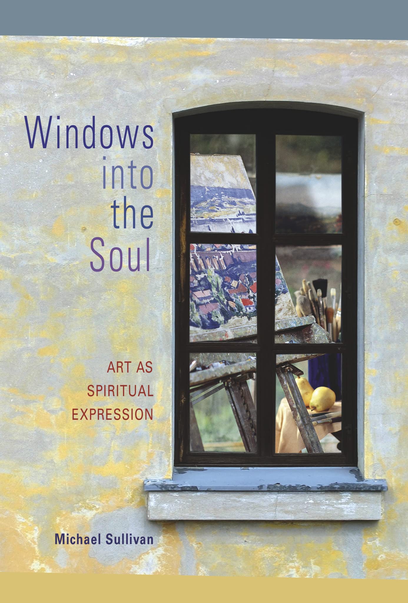 Windows Into The Soul: Art As Spiritual Expression,New
