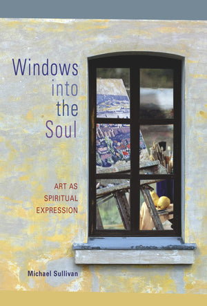 Windows Into The Soul: Art As Spiritual Expression,New