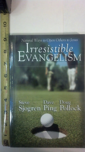 Irresistible Evangelism: Natural Ways To Open Others to Jesus,Used