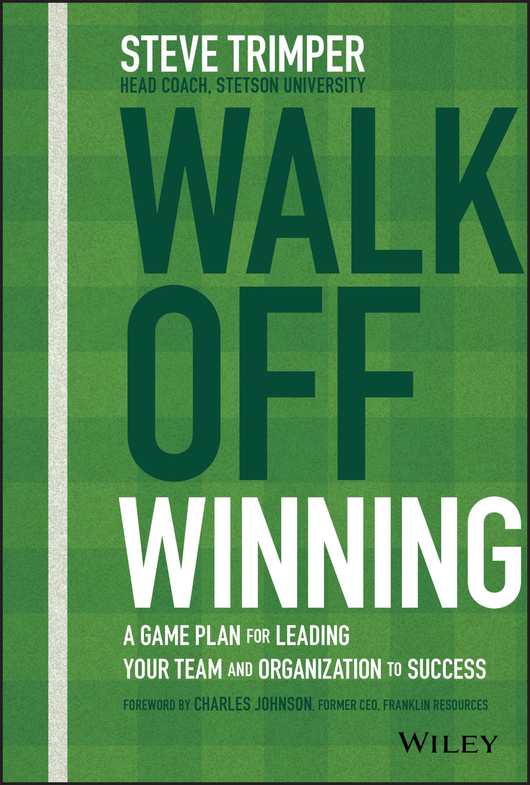 Walk Off Winning: A Game Plan for Leading Your Team and Organization to Success,Used
