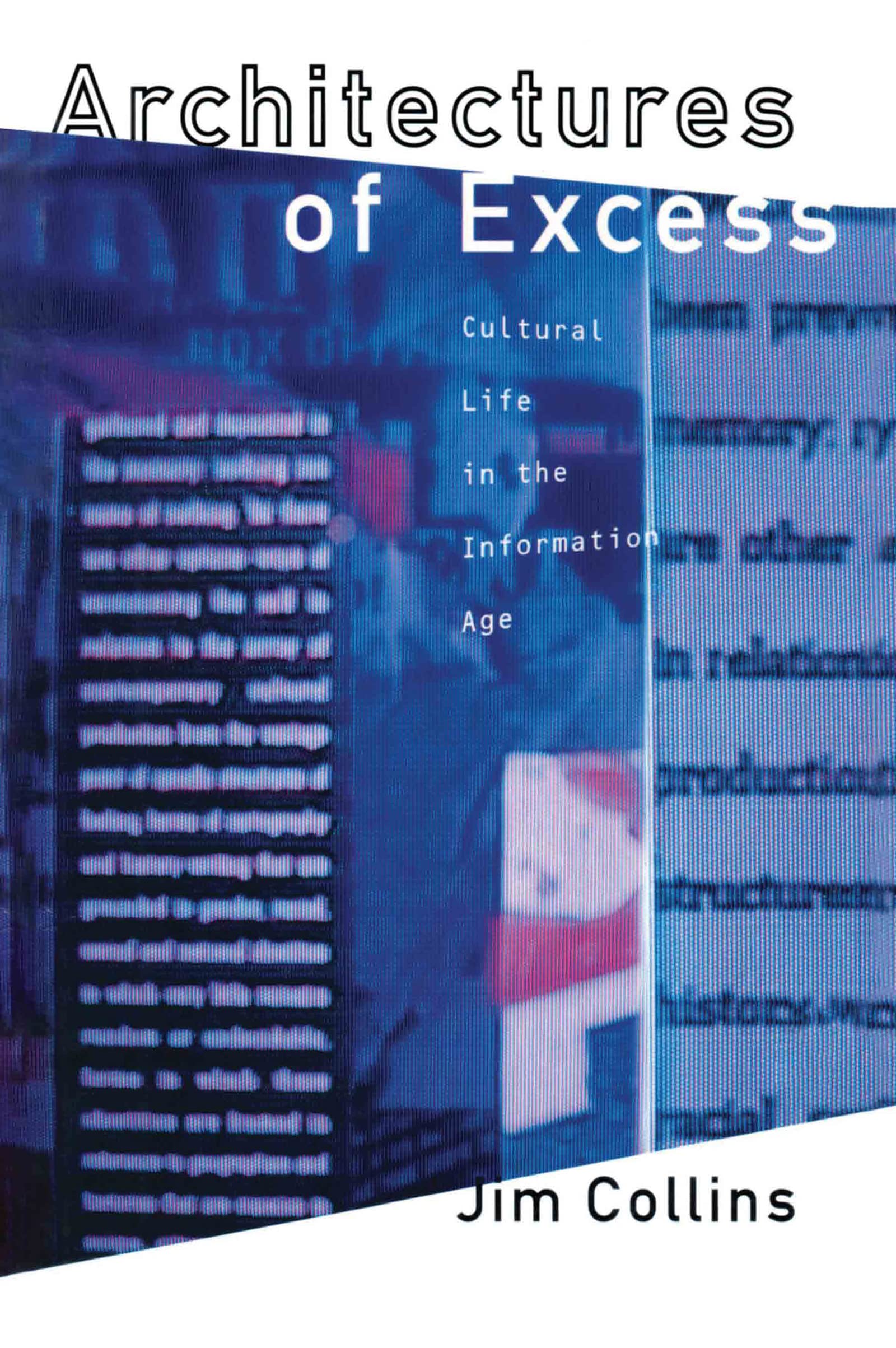 Architectures of Excess: Cultural Life in the Information Age (Oxford World's Classics (Paperback)),Used