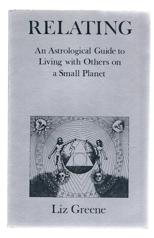 Relating: An Astrological Guide to Living With Others on a Small Planet,New