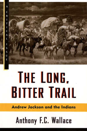 The Long, Bitter Trail: Andrew Jackson And The Indians (Hill And Wang Critical Issues),New