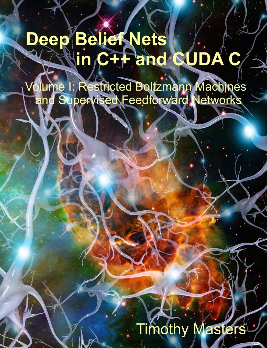 Deep Belief Nets in C++ and CUDA C: Volume 1: Restricted Boltzmann Machines and Supervised Feedforward Networks,Used