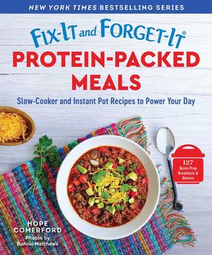 FixIt And ForgetIt ProteinPacked Meals: SlowCooker And Instant Pot Recipes To Power Your Day