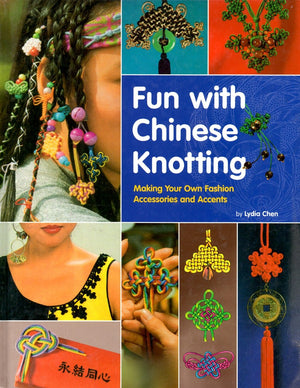 Fun with Chinese Knotting: Making Your Own Fashion Accessories and Accents,Used