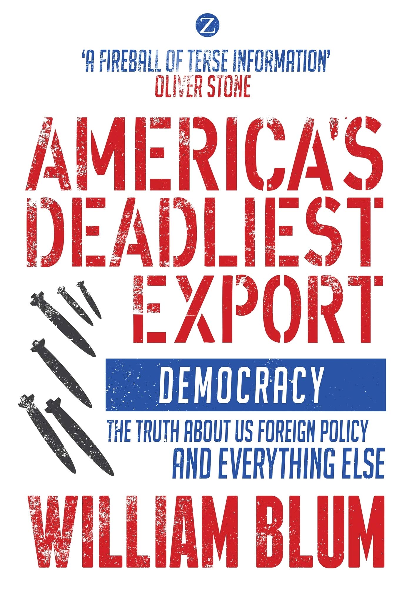 America'S Deadliest Export: Democracy  The Truth About Us Foreign Policy And Everything Else
