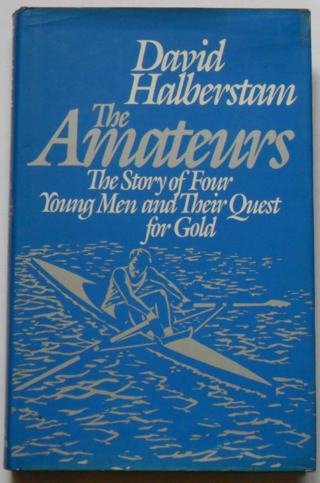 The Amateurs: The Story Of Four Young Men And Their Quest For An Olympic Gold Medal-used