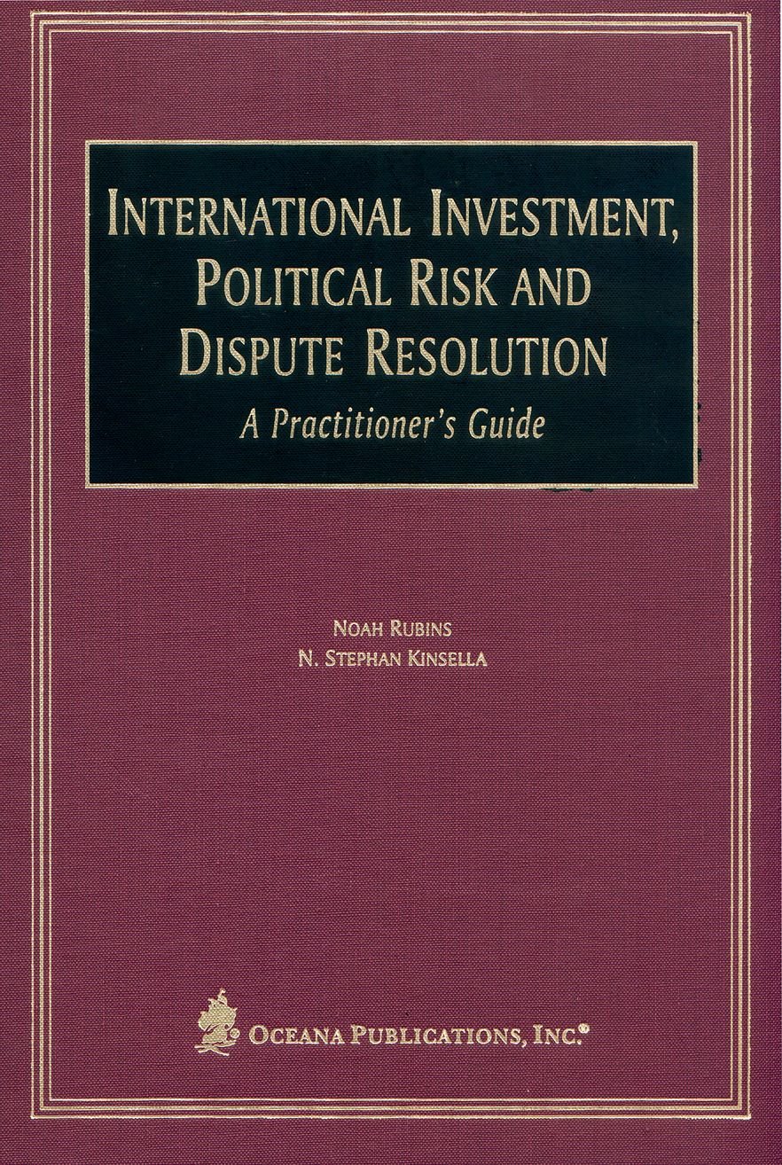 International Investment, Political Risk, and Dispute Resolution: A Practitioner's Guide,Used