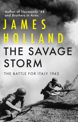 The Savage Storm: The Battle For Italy 1943
