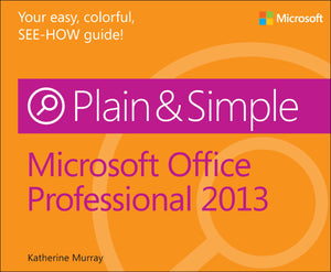 Microsoft Office Professional 2013 Plain & Simple-new