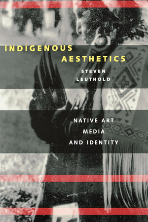 Indigenous Aesthetics: Native Art, Media, and Identity,Used