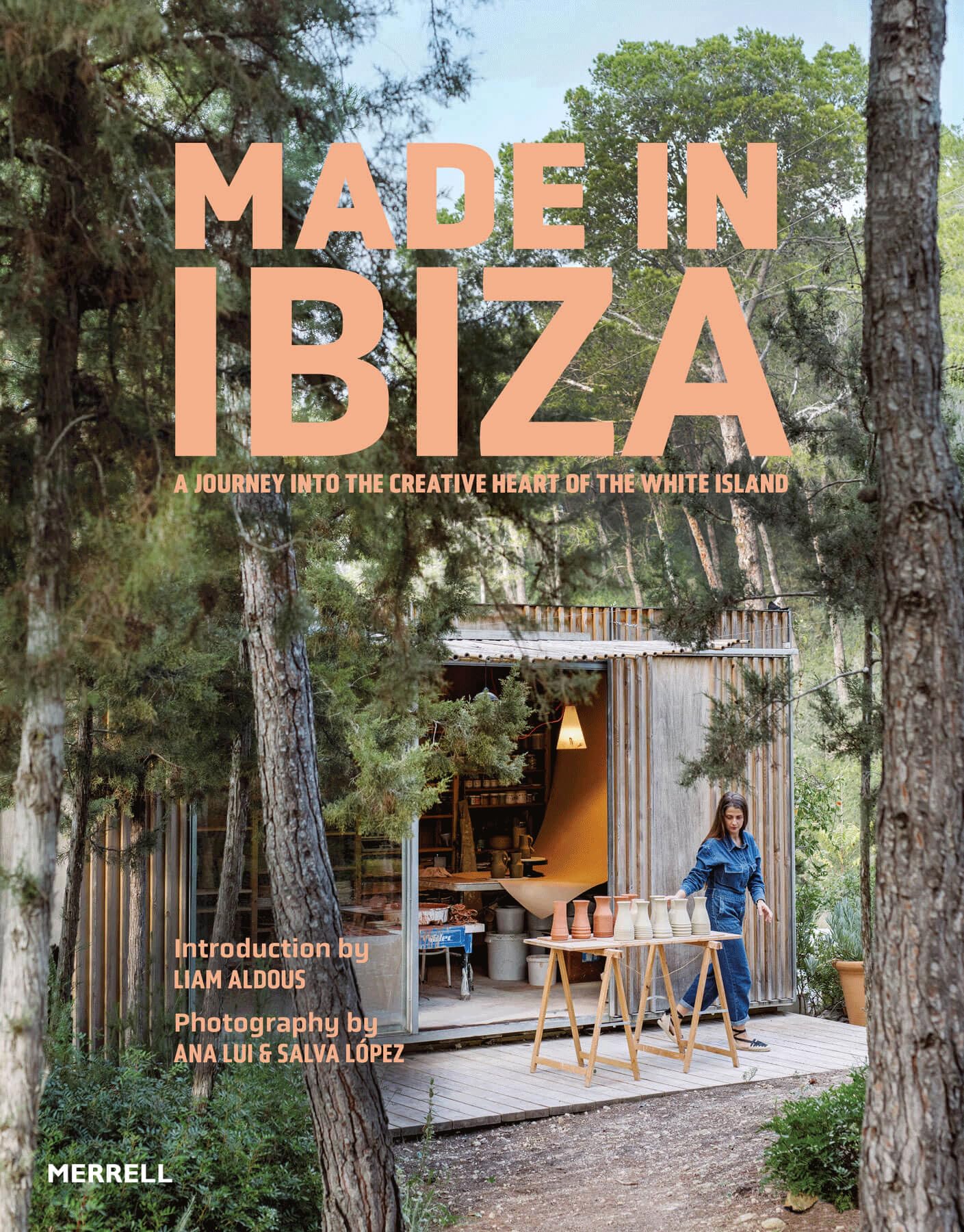 Made in Ibiza: A Journey into the Creative Heart of the White Island,New