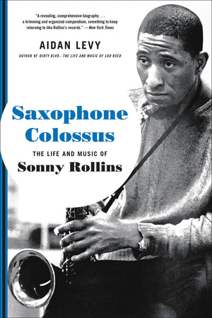 Saxophone Colossus: The Life and Music of Sonny Rollins,Used