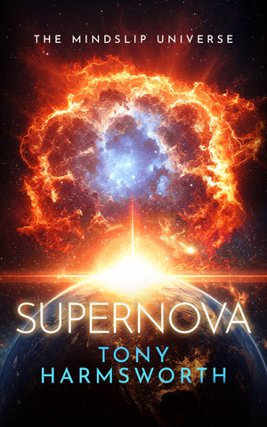 Supernova: A ThoughtProvoking Science Fiction Thriller (Mindslip Universe, 1)