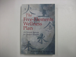 The Fiveelements Wellness Plan: A Chinese System For Perfect Health