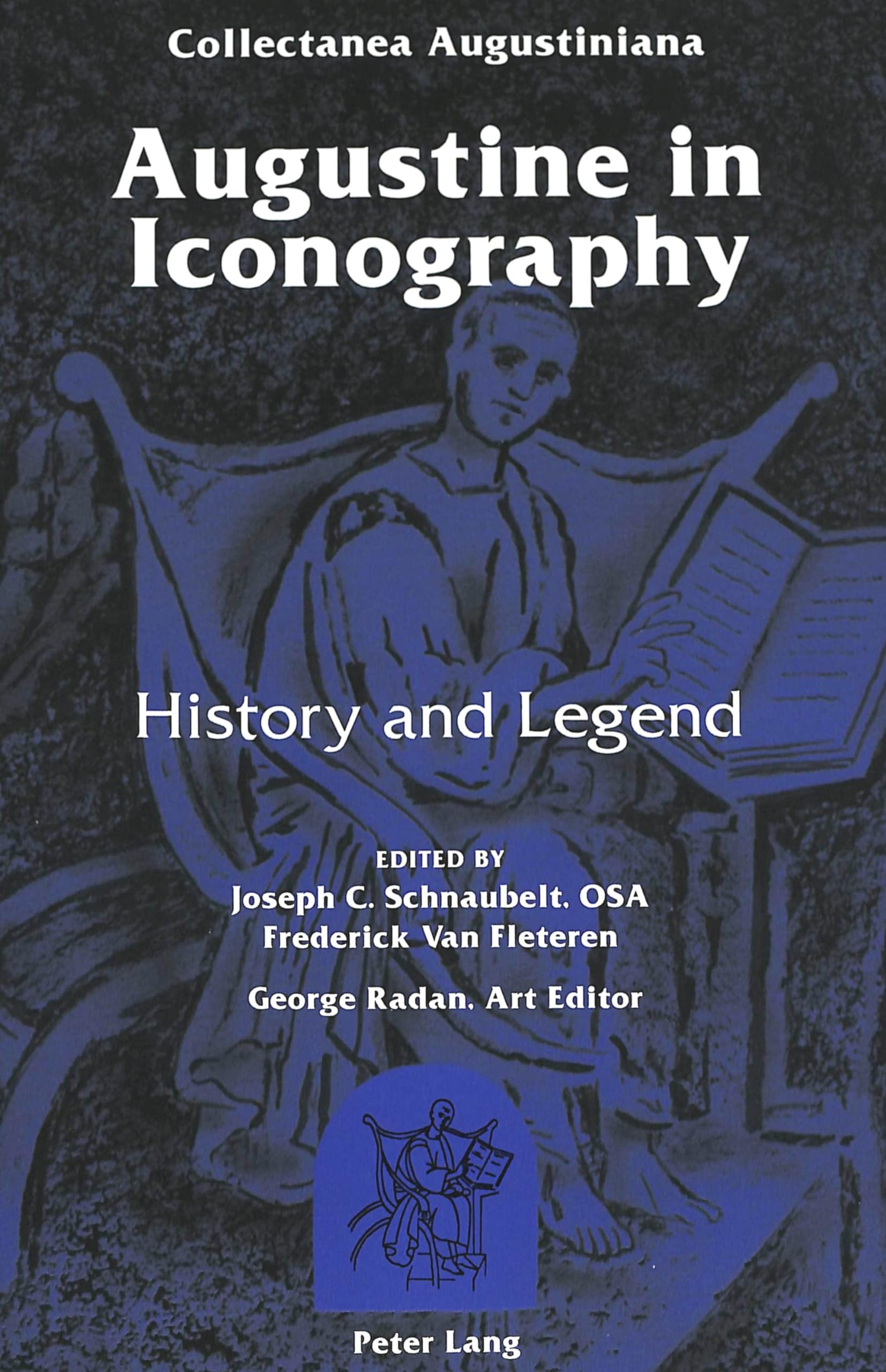 Augustine In Iconography: History And Legend Edited By Joseph C. Schnaubelt And Frederick Van Fleteren George Radan, Art Edito,Used