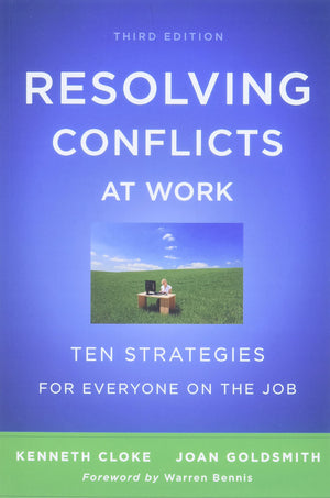 Resolving Conflicts At Work: Ten Strategies For Everyone On The Job,New