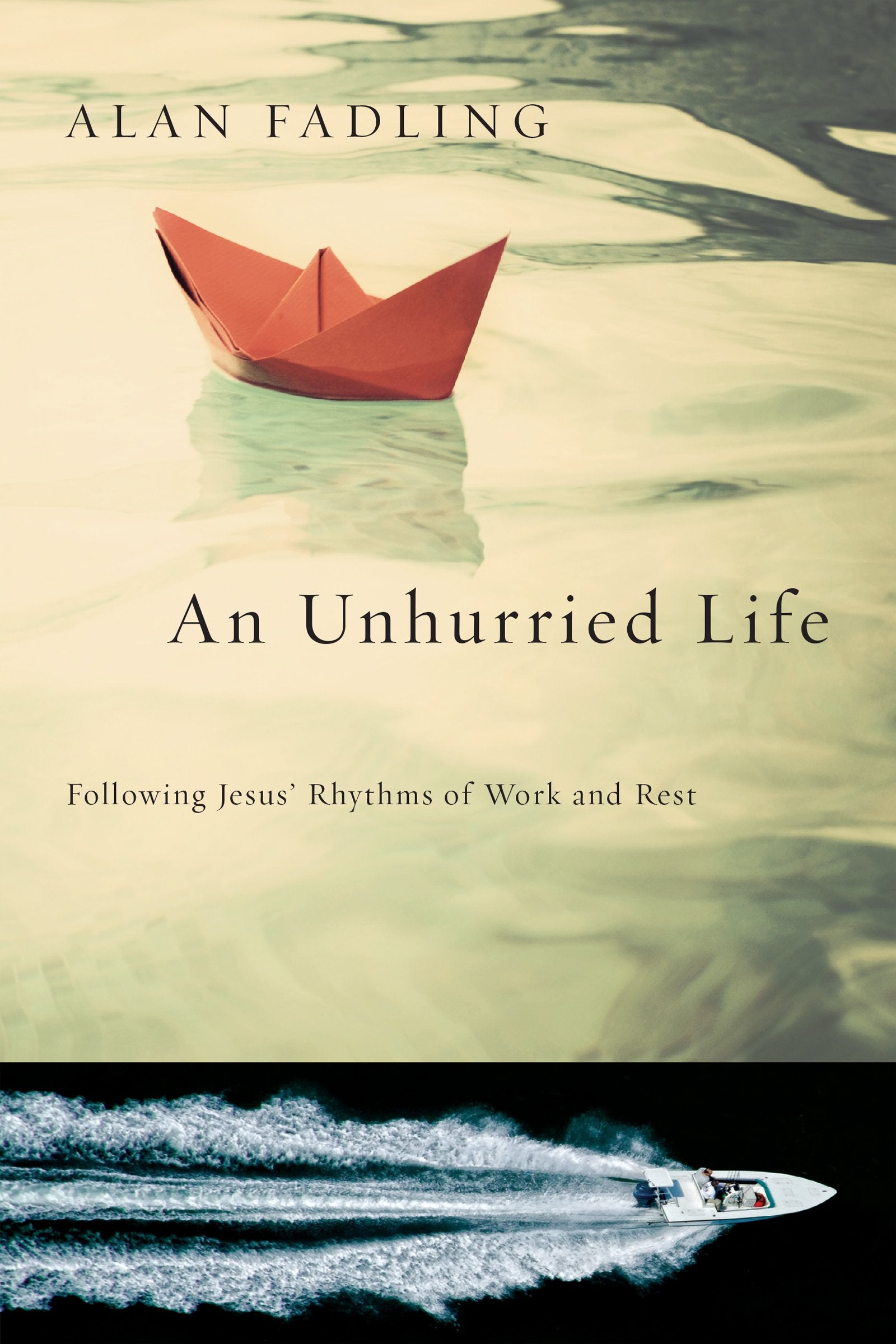 An Unhurried Life: Following Jesus' Rhythms Of Work And Rest,New