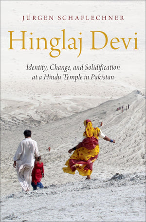 Hinglaj Devi: Identity, Change, and Solidification at a Hindu Temple in Pakistan,Used