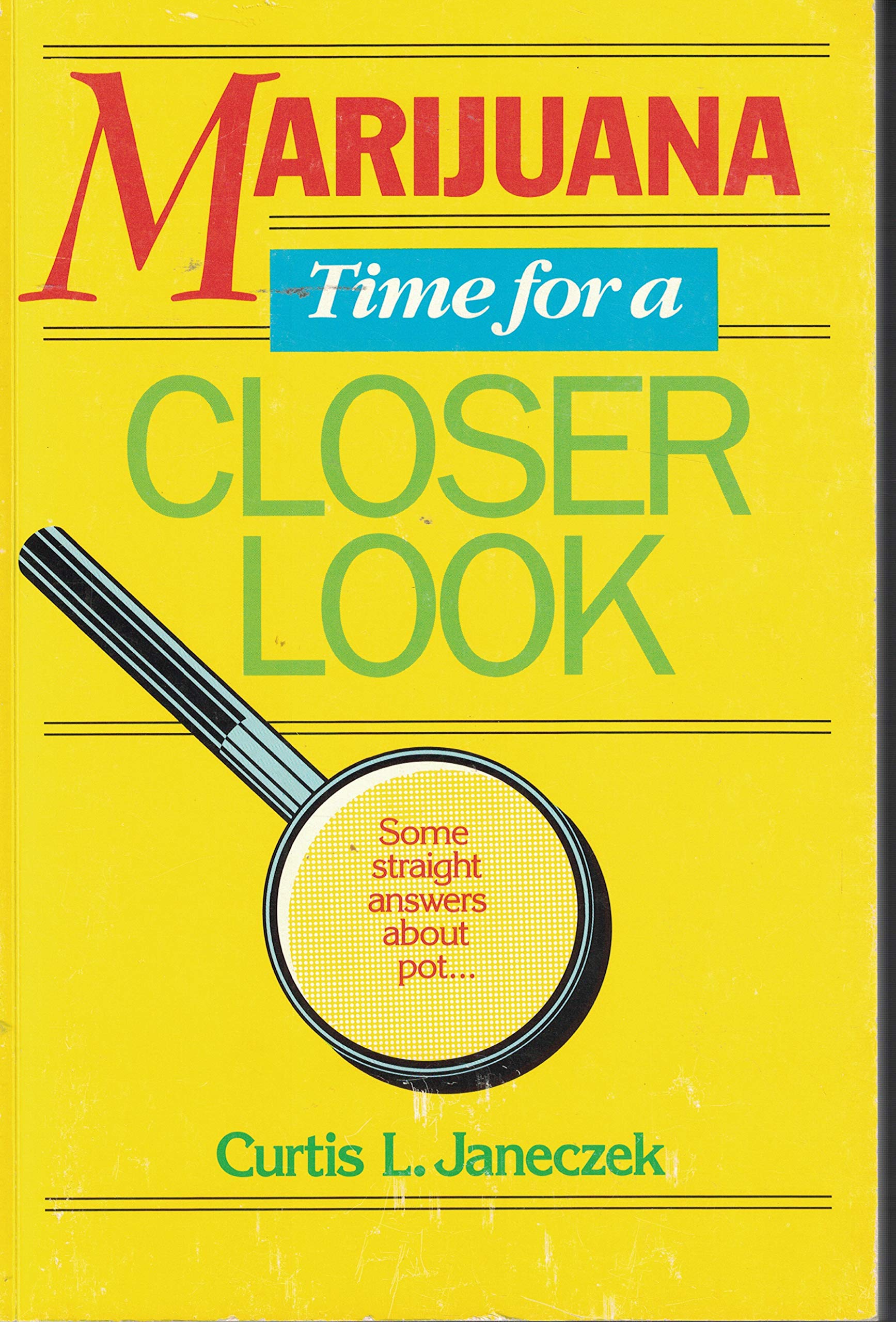 Marijuana: Time For A Closer Look: Some Straight Answers About Pot...,New