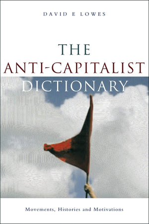 The AntiCapitalist Dictionary: Movements, Histories and Motivations,Used