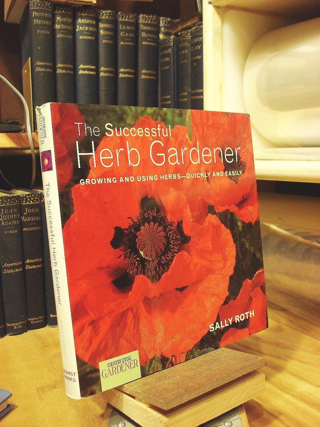 The Successful Herb Gardener: Growing and Using HerbsQuickly and Easily,Used