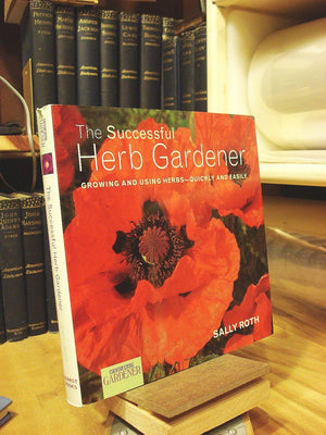 The Successful Herb Gardener: Growing and Using HerbsQuickly and Easily,Used