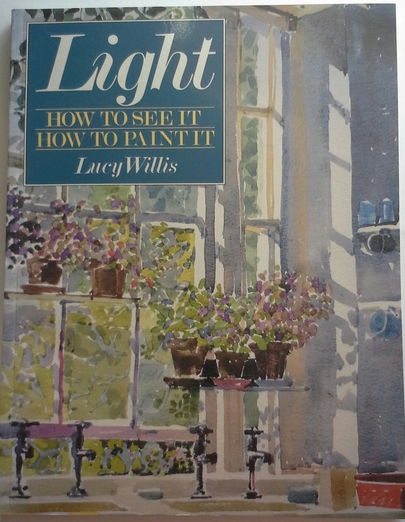 Light: How To See It, How To Paint It,New