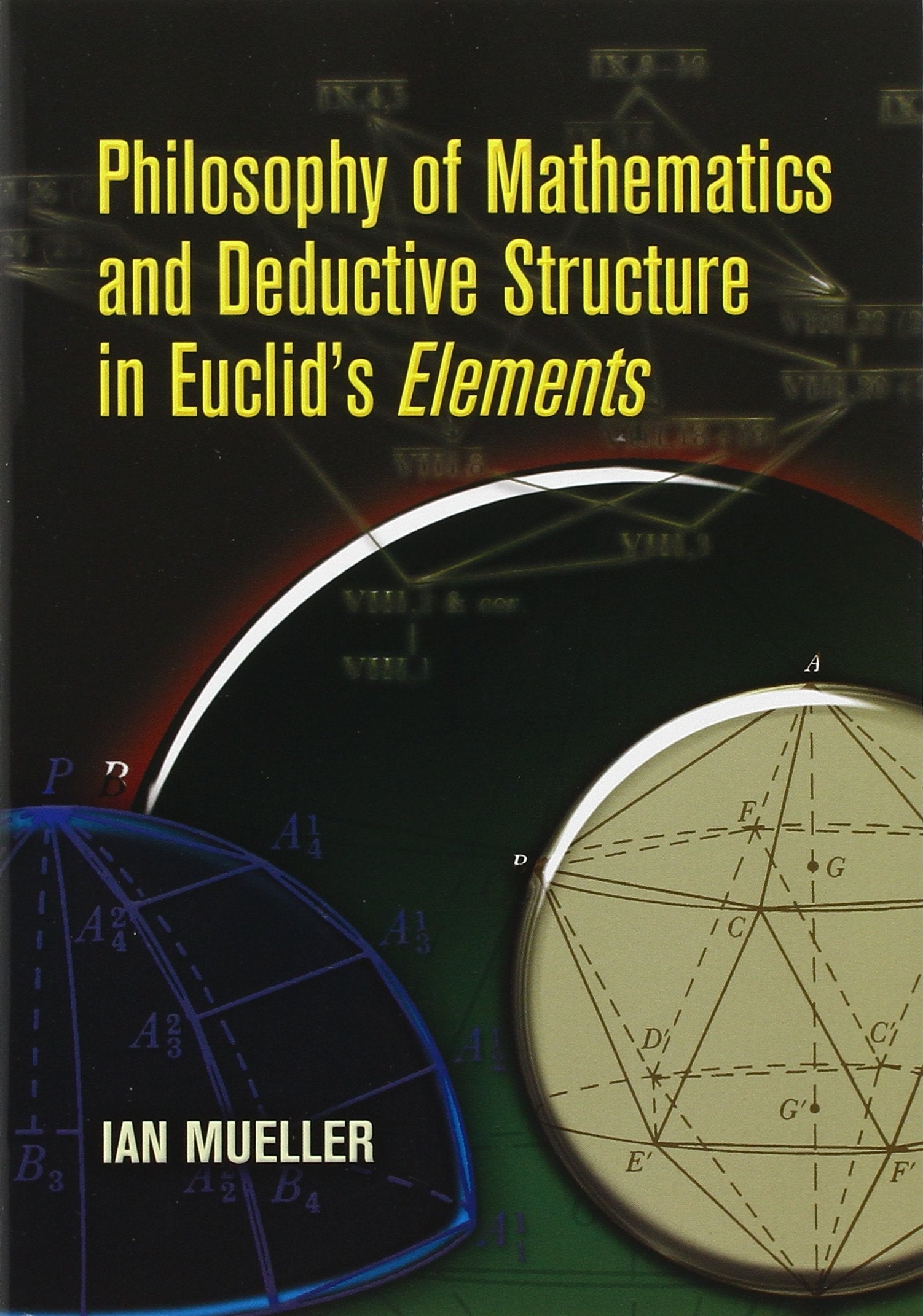 Philosophy of Mathematics and Deductive Structure in Euclid's Elements (Dover Books on Mathematics),Used