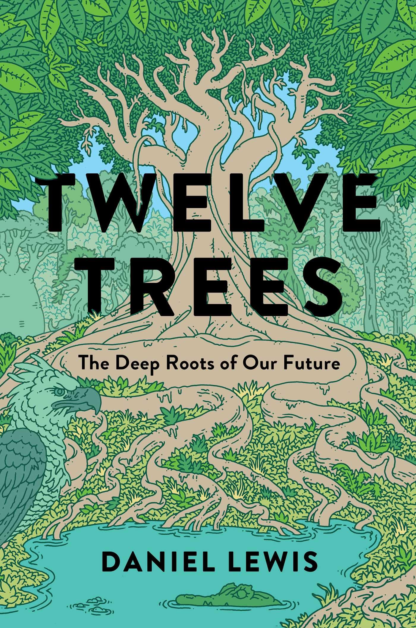 Twelve Trees: The Deep Roots Of Our Future,Used
