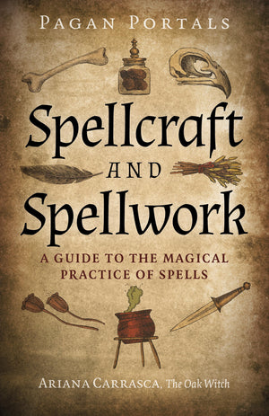 Pagan Portals  Spellcraft and Spellwork: A Guide to the Magical Practice of Spells,New