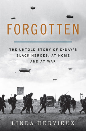 Forgotten: The Untold Story Of Dday'S Black Heroes, At Home And At War