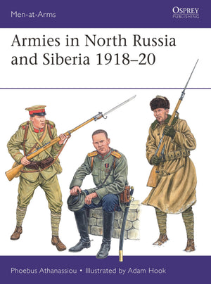 Armies In North Russia And Siberia 191820 (MenAtArms, 569)