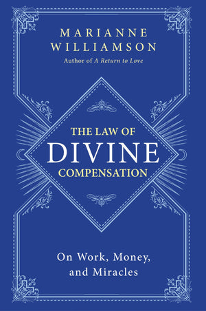 The Law Of Divine Compensation: On Work, Money, And Miracles (The Marianne Williamson Series),New