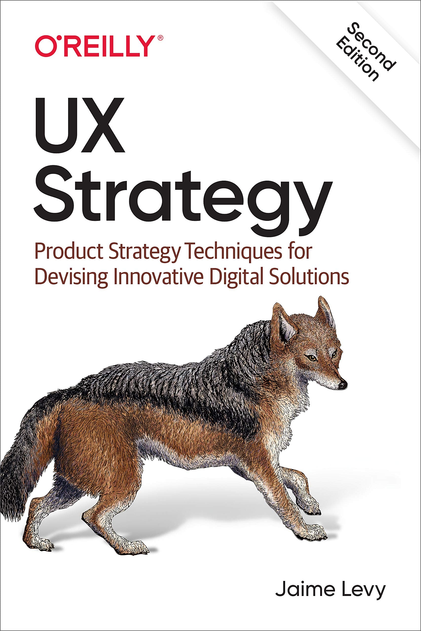 UX Strategy: Product Strategy Techniques for Devising Innovative Digital Solutions,New