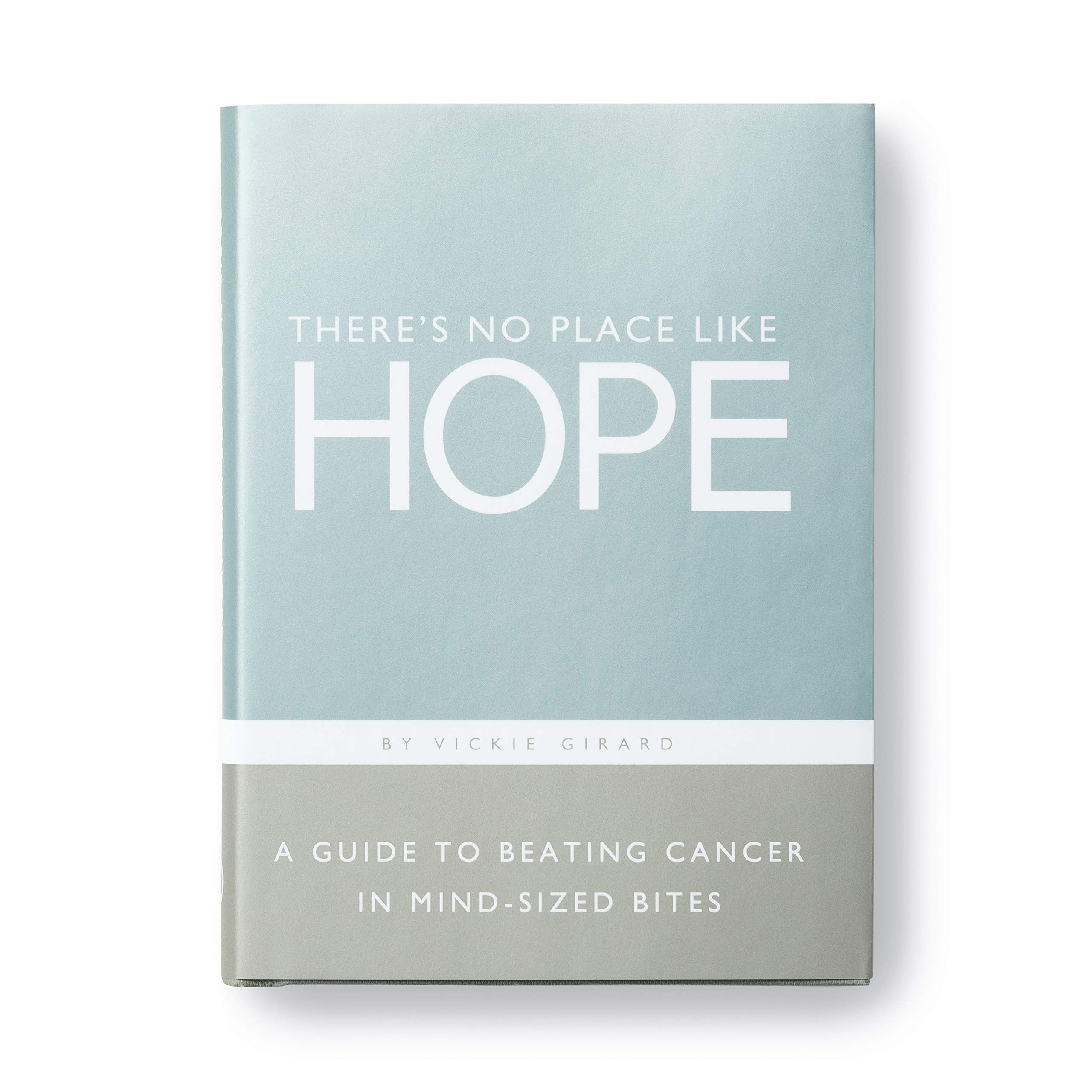 Theres No Place Like Hope  A Guide to Beating Cancer in MindSized Bites,Used