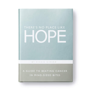 Theres No Place Like Hope  A Guide to Beating Cancer in MindSized Bites,Used