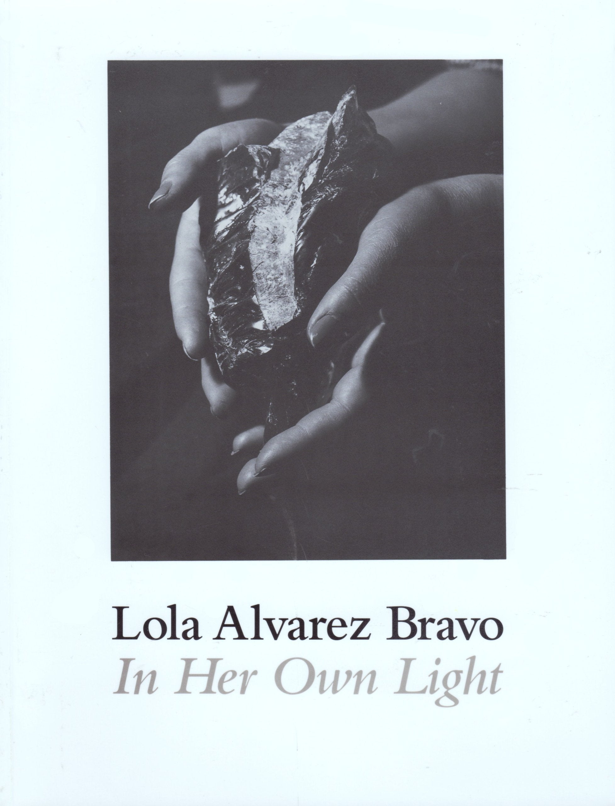 Lola Alvarez Bravo: In Her Own Light (The Archive, 31)