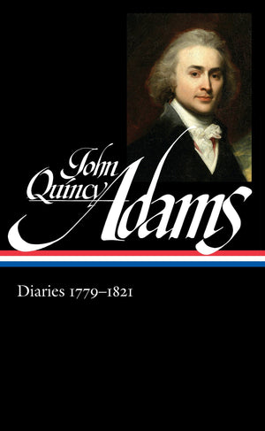 John Quincy Adams: Diaries Vol. 1 17791821 (Loa #293) (Library Of America Adams Family Collection)-used