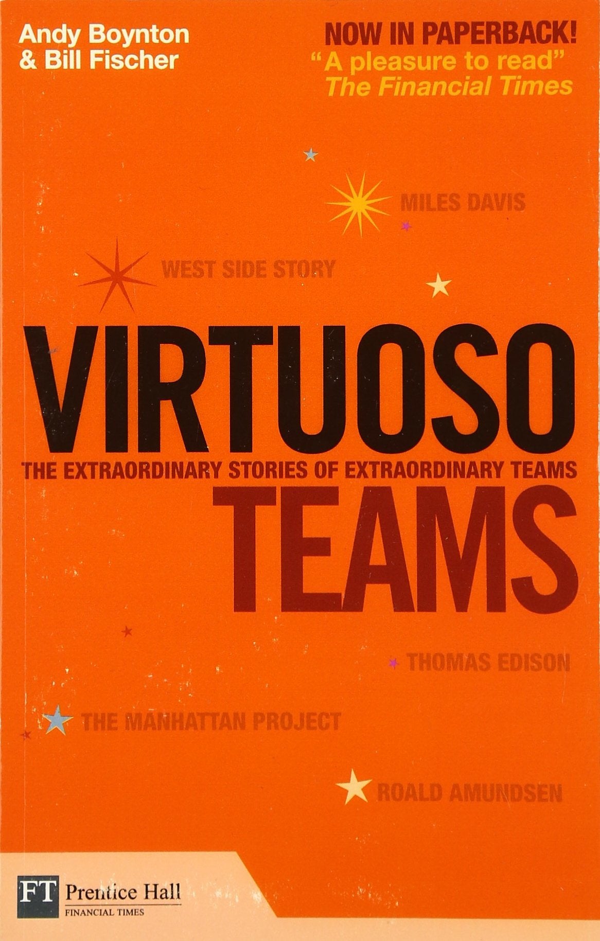 Virtuoso Teams: The Extraordinary Stories of Extraordinary Teams,Used