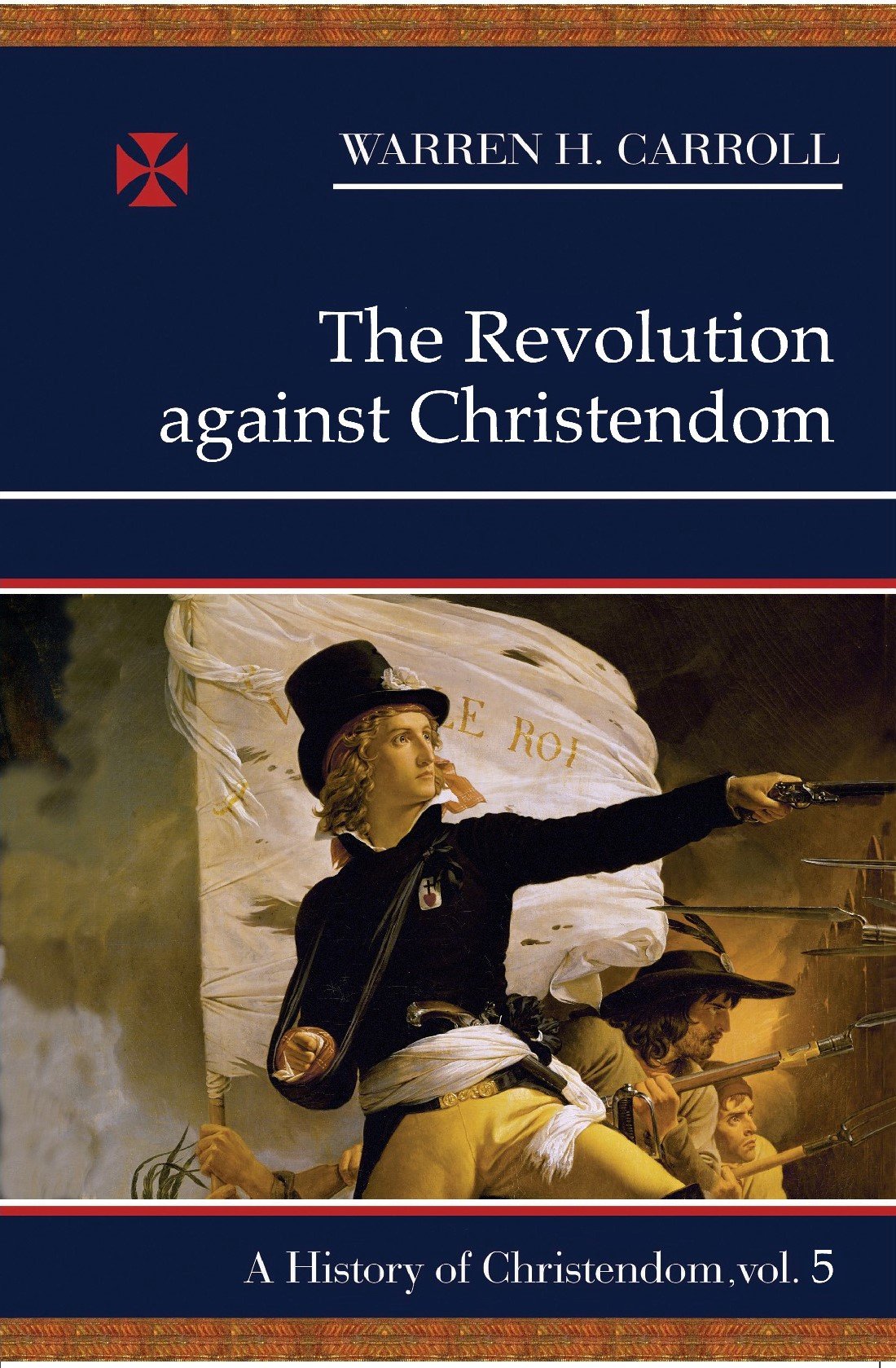The Revolution Against Christendom: A History Of Christendom, Vol. 5 (Volume 5),Used