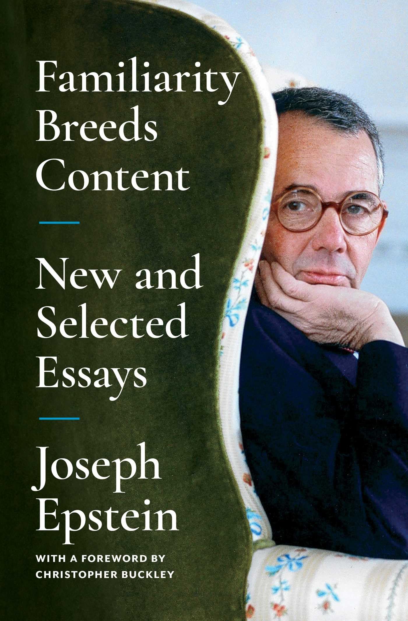 Familiarity Breeds Content: New And Selected Essays,New