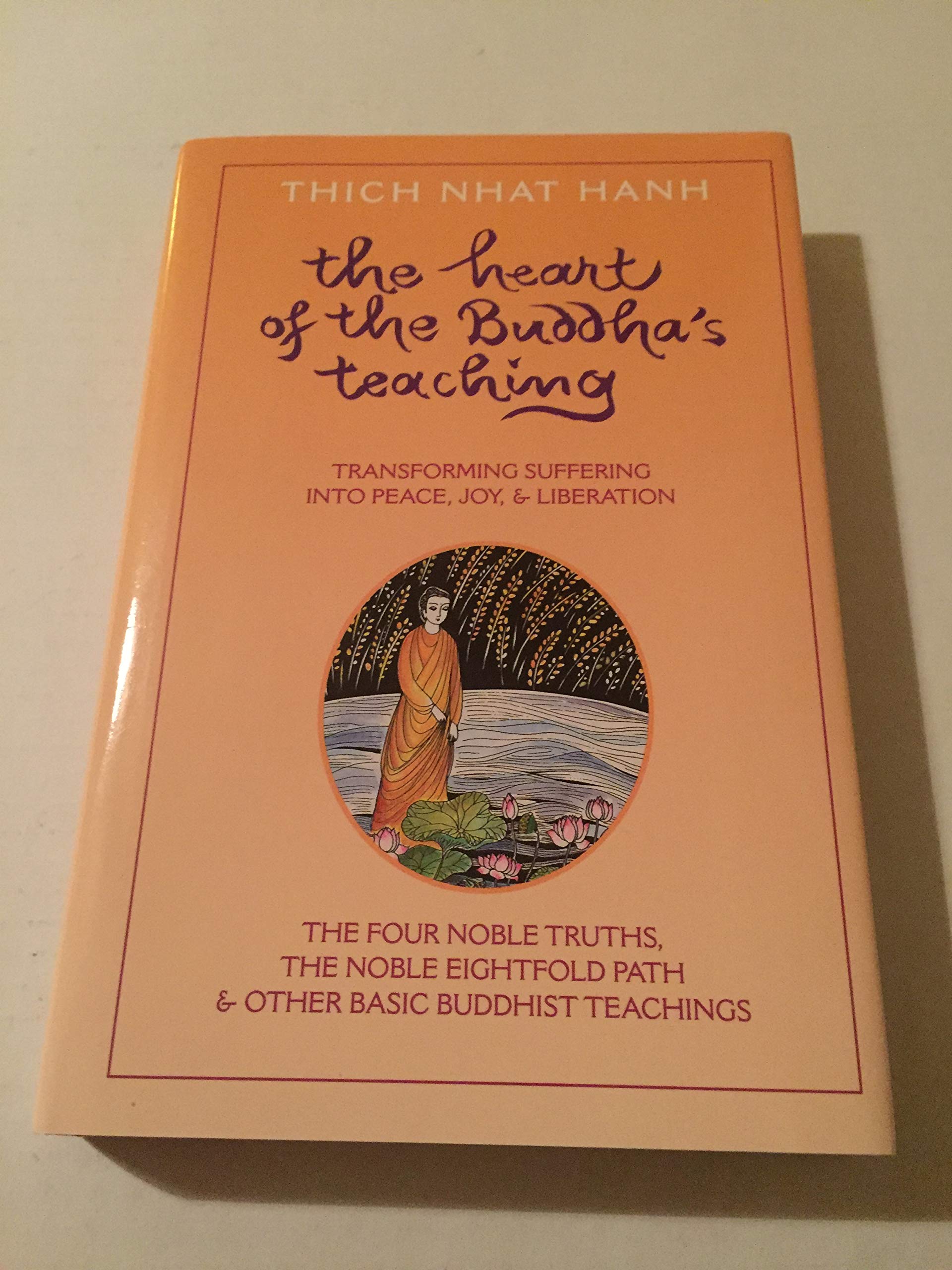 Heart of the Buddha's Teaching: Transforming Suffering into Peace, Joy, and Liberation,Used