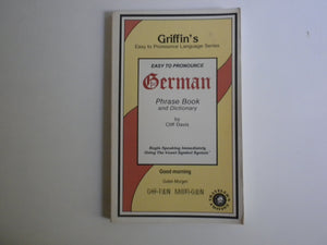 Griffin's Easy to Pronounce German: Phrase Book and Dictionary (Griffin's Easy to Pronounce Language) (English and German Editio,Used