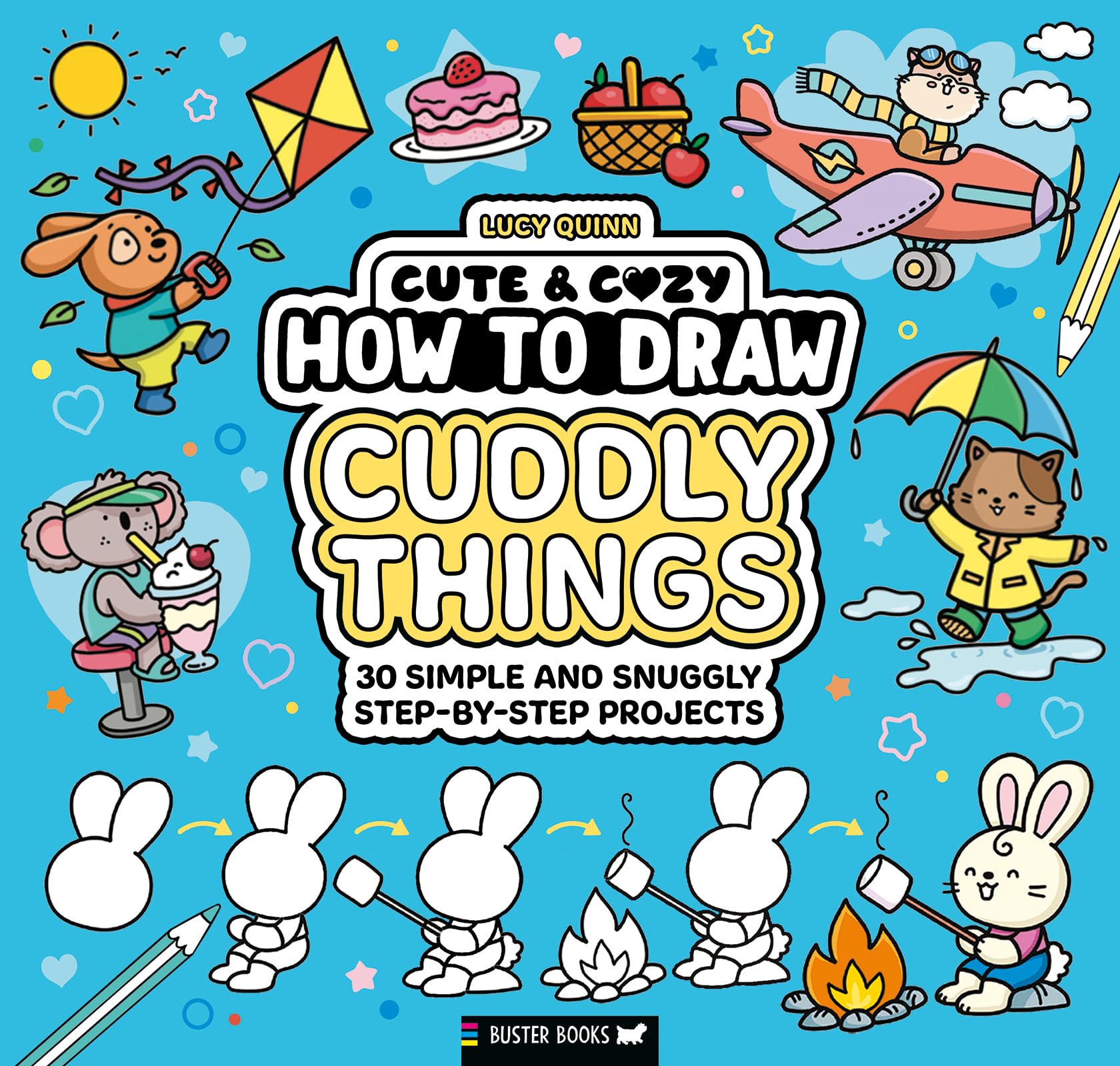 How To Draw Cuddly Things: 30 Simple And Snuggly StepByStep Projects (Cute & Cozy, 8)