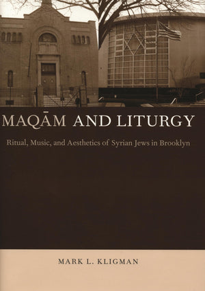 Maqam And Liturgy: Ritual, Music, And Aesthetics Of Syrian Jews In Brooklyn (Raphael Patai Series In Jewish Folklore And Anthrop,Used