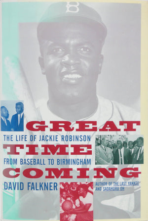 GREAT TIME COMING: The Life Of Jackie Robinson From Baseball to Birmingham,Used