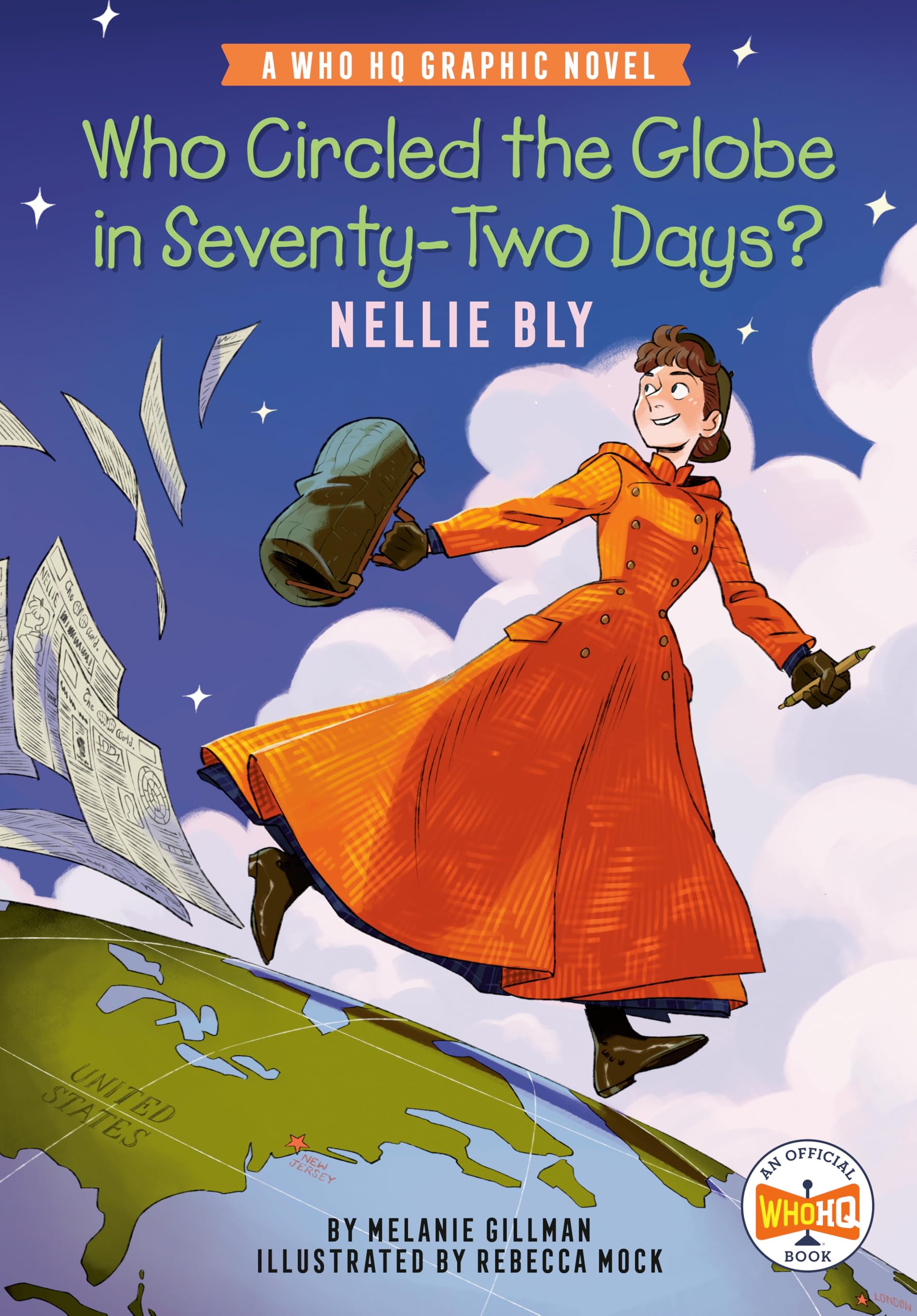 Who Circled The Globe In SeventyTwo Days? Nellie Bly: A Who Hq Graphic Novel